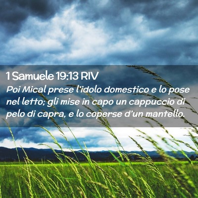 Picture 02 - 1 Samuele 19:13 RIV - Poi Mical prese l’idolo domestico e lo pose nel - Bible Verse Picture
