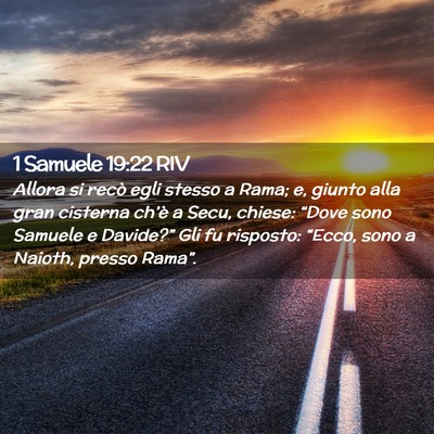 Picture 02 - 1 Samuele 19:22 RIV - Allora si recò egli stesso a Rama; e, giunto - Bible Verse Picture