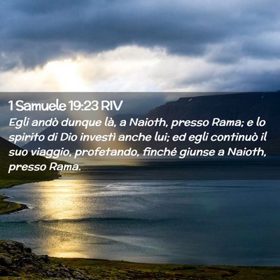 Picture 02 - 1 Samuele 19:23 RIV - Egli andò dunque là, a Naioth, presso Rama; e - Bible Verse Picture