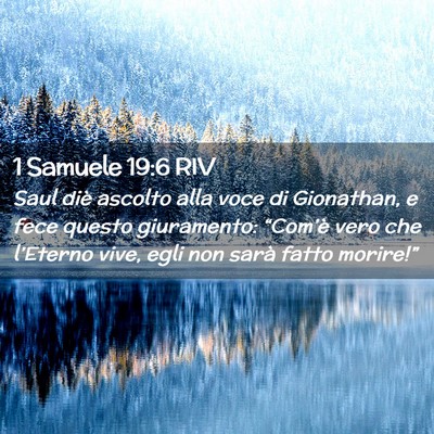 Picture 02 - 1 Samuele 19:6 RIV - Saul diè ascolto alla voce di Gionathan, e fece - Bible Verse Picture