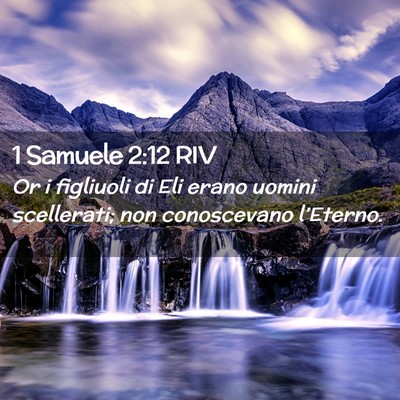 Picture 02 - 1 Samuele 2:12 RIV - Or i figliuoli di Eli erano uomini scellerati; - Bible Verse Picture