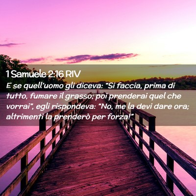 Picture 02 - 1 Samuele 2:16 RIV - E se quell’uomo gli diceva: “Si faccia, prima - Bible Verse Picture