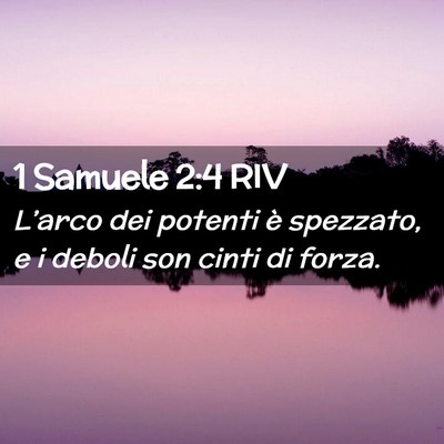 Picture 02 - 1 Samuele 2:4 RIV - L’arco dei potenti è spezzato, e i deboli son - Bible Verse Picture