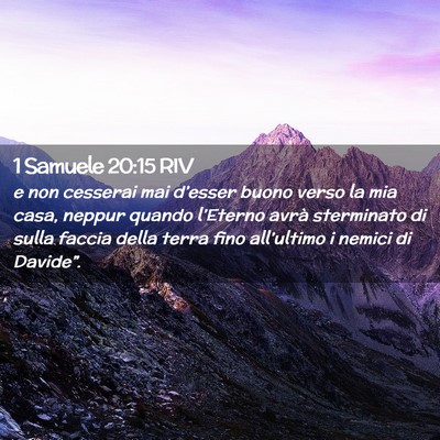 Picture 02 - 1 Samuele 20:15 RIV - e non cesserai mai d’esser buono verso la mia - Bible Verse Picture
