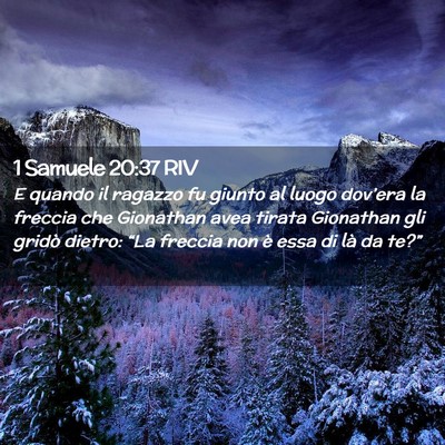 Picture 02 - 1 Samuele 20:37 RIV - E quando il ragazzo fu giunto al luogo dov’era - Bible Verse Picture