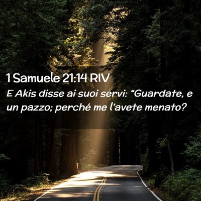 Picture 02 - 1 Samuele 21:14 RIV - E Akis disse ai suoi servi: “Guardate, e un - Bible Verse Picture