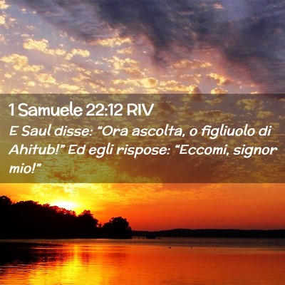 Picture 02 - 1 Samuele 22:12 RIV - E Saul disse: “Ora ascolta, o figliuolo di - Bible Verse Picture