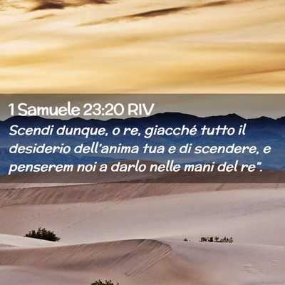Picture 02 - 1 Samuele 23:20 RIV - Scendi dunque, o re, giacché tutto il desiderio - Bible Verse Picture