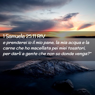 Picture 02 - 1 Samuele 25:11 RIV - e prenderei io il mio pane, la mia acqua e la - Bible Verse Picture