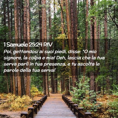 Picture 02 - 1 Samuele 25:24 RIV - Poi, gettandosi ai suoi piedi, disse: “O mio - Bible Verse Picture