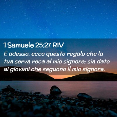 Picture 02 - 1 Samuele 25:27 RIV - E adesso, ecco questo regalo che la tua serva - Bible Verse Picture