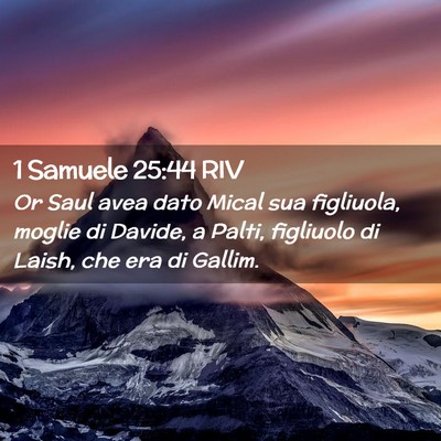 Picture 02 - 1 Samuele 25:44 RIV - Or Saul avea dato Mical sua figliuola, moglie di - Bible Verse Picture