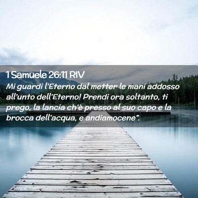 Picture 02 - 1 Samuele 26:11 RIV - Mi guardi l’Eterno dal metter le mani addosso - Bible Verse Picture