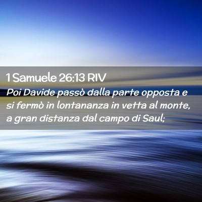 Picture 02 - 1 Samuele 26:13 RIV - Poi Davide passò dalla parte opposta e si fermò - Bible Verse Picture