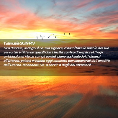 Picture 02 - 1 Samuele 26:19 RIV - Ora dunque, si degni il re, mio signore, - Bible Verse Picture