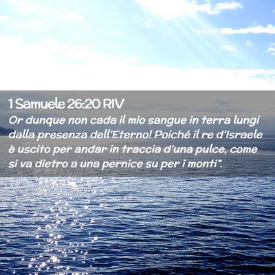 Picture 02 - 1 Samuele 26:20 RIV - Or dunque non cada il mio sangue in terra lungi - Bible Verse Picture