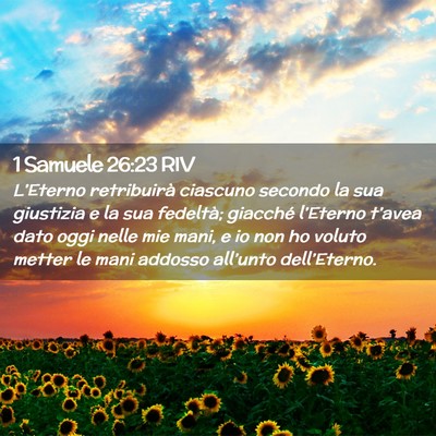 Picture 02 - 1 Samuele 26:23 RIV - L’Eterno retribuirà ciascuno secondo la sua - Bible Verse Picture