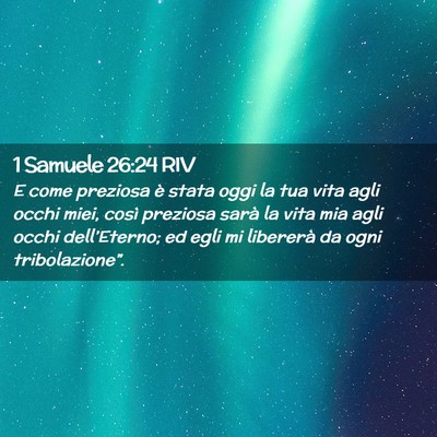 Picture 02 - 1 Samuele 26:24 RIV - E come preziosa è stata oggi la tua vita agli - Bible Verse Picture