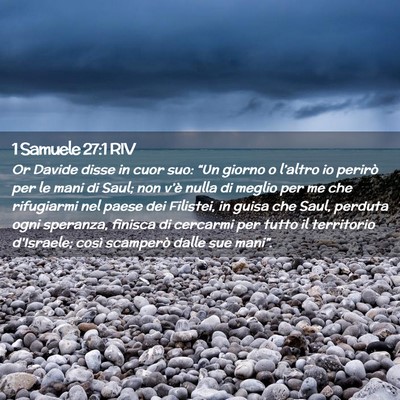 Picture 02 - 1 Samuele 27:1 RIV - Or Davide disse in cuor suo: “Un giorno o - Bible Verse Picture