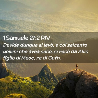 Picture 02 - 1 Samuele 27:2 RIV - Davide dunque si levò, e coi seicento uomini che - Bible Verse Picture