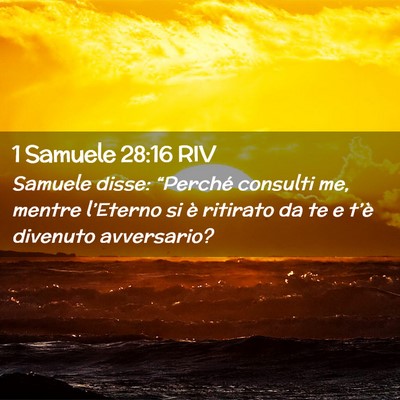 Picture 02 - 1 Samuele 28:16 RIV - Samuele disse: “Perché consulti me, mentre - Bible Verse Picture