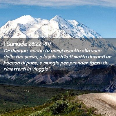 Picture 02 - 1 Samuele 28:22 RIV - Or dunque, anche tu porgi ascolto alla voce della - Bible Verse Picture