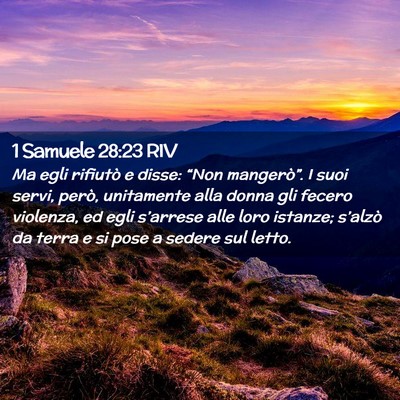 Picture 02 - 1 Samuele 28:23 RIV - Ma egli rifiutò e disse: “Non mangerò”. I - Bible Verse Picture