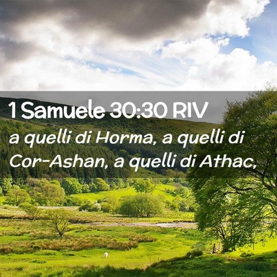 Picture 02 - 1 Samuele 30:30 RIV - a quelli di Horma, a quelli di Cor-Ashan, a - Bible Verse Picture