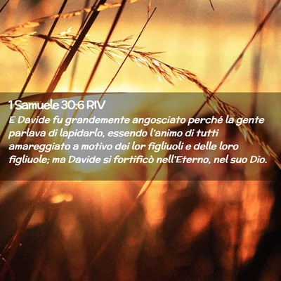 Picture 02 - 1 Samuele 30:6 RIV - E Davide fu grandemente angosciato perché la - Bible Verse Picture
