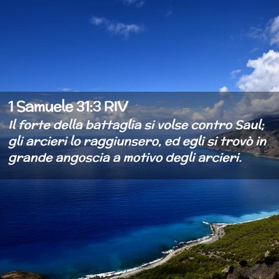 Picture 02 - 1 Samuele 31:3 RIV - Il forte della battaglia si volse contro Saul; - Bible Verse Picture