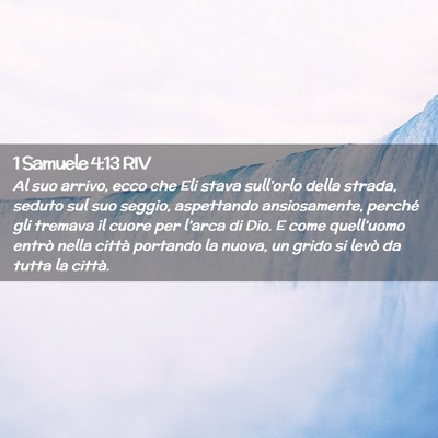Picture 02 - 1 Samuele 4:13 RIV - Al suo arrivo, ecco che Eli stava sull’orlo - Bible Verse Picture