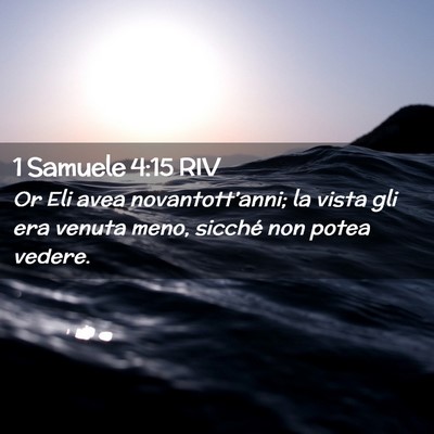 Picture 02 - 1 Samuele 4:15 RIV - Or Eli avea novantott’anni; la vista gli era - Bible Verse Picture