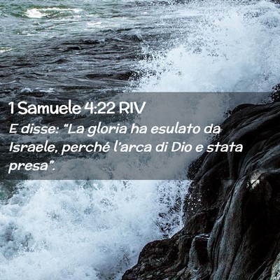 Picture 02 - 1 Samuele 4:22 RIV - E disse: “La gloria ha esulato da Israele, - Bible Verse Picture