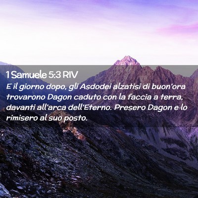 Picture 02 - 1 Samuele 5:3 RIV - E il giorno dopo, gli Asdodei alzatisi di - Bible Verse Picture