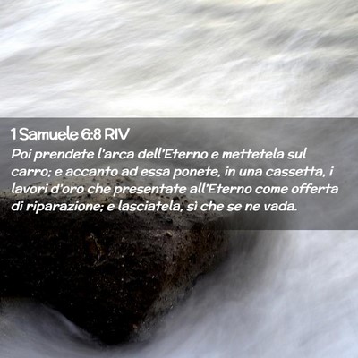 Picture 02 - 1 Samuele 6:8 RIV - Poi prendete l’arca dell’Eterno e mettetela - Bible Verse Picture
