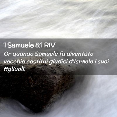 Picture 02 - 1 Samuele 8:1 RIV - Or quando Samuele fu diventato vecchio costituì - Bible Verse Picture