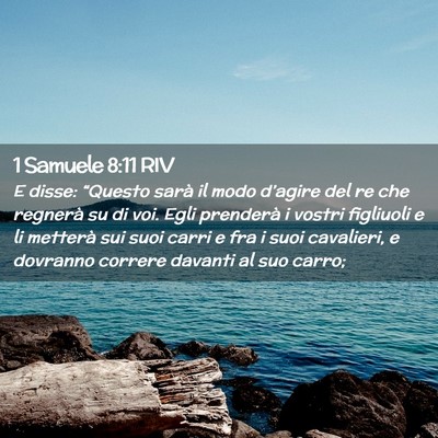 Picture 02 - 1 Samuele 8:11 RIV - E disse: “Questo sarà il modo d’agire del re - Bible Verse Picture