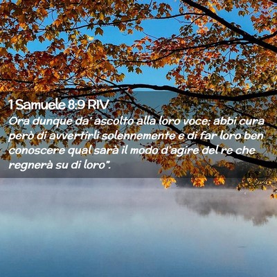 Picture 02 - 1 Samuele 8:9 RIV - Ora dunque da’ ascolto alla loro voce; abbi - Bible Verse Picture