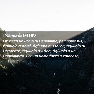 Picture 02 - 1 Samuele 9:1 RIV - Or v’era un uomo di Beniamino, per nome Kis, - Bible Verse Picture