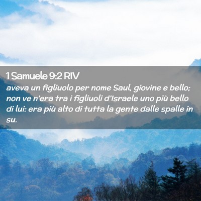 Picture 02 - 1 Samuele 9:2 RIV - aveva un figliuolo per nome Saul, giovine e - Bible Verse Picture