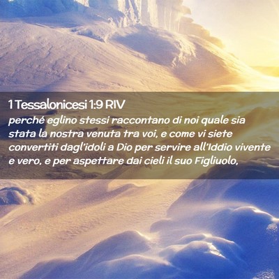 Picture 02 - 1 Tessalonicesi 1:9 RIV - perché eglino stessi raccontano di noi quale sia - Bible Verse Picture