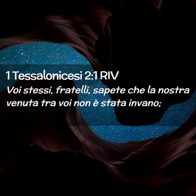 Picture 02 - 1 Tessalonicesi 2:1 RIV - Voi stessi, fratelli, sapete che la nostra venuta - Bible Verse Picture