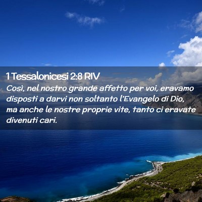 Picture 02 - 1 Tessalonicesi 2:8 RIV - Così, nel nostro grande affetto per voi, eravamo - Bible Verse Picture