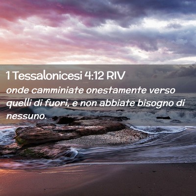 Picture 02 - 1 Tessalonicesi 4:12 RIV - onde camminiate onestamente verso quelli di - Bible Verse Picture