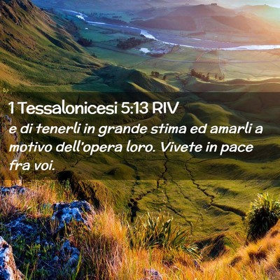 Picture 02 - 1 Tessalonicesi 5:13 RIV - e di tenerli in grande stima ed amarli a motivo - Bible Verse Picture