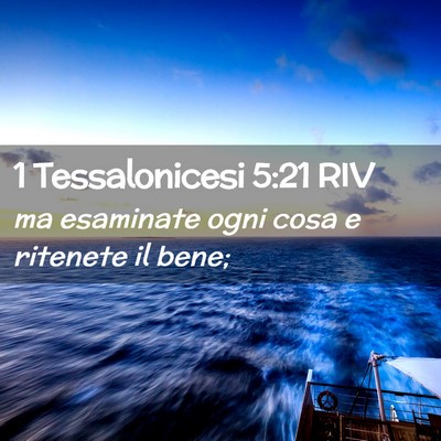 Picture 02 - 1 Tessalonicesi 5:21 RIV - ma esaminate ogni cosa e ritenete il - Bible Verse Picture