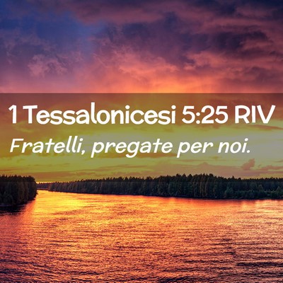 Picture 02 - 1 Tessalonicesi 5:25 RIV - Fratelli, pregate per - Bible Verse Picture