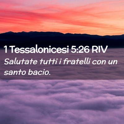 Picture 02 - 1 Tessalonicesi 5:26 RIV - Salutate tutti i fratelli con un santo - Bible Verse Picture
