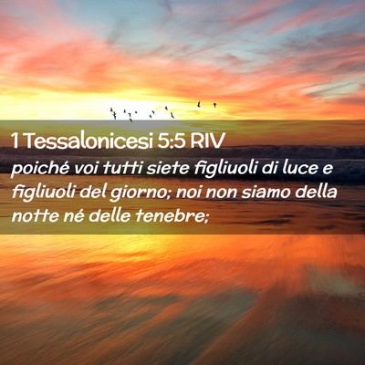 Picture 02 - 1 Tessalonicesi 5:5 RIV - poiché voi tutti siete figliuoli di luce e - Bible Verse Picture