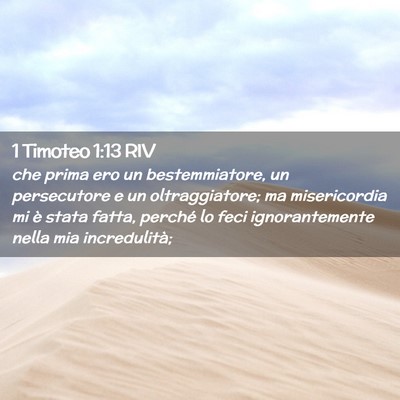 Picture 02 - 1 Timoteo 1:13 RIV - che prima ero un bestemmiatore, un persecutore e - Bible Verse Picture